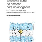 Brevísimo Curso de Derecho para No Abogados - Gustavo Arballo