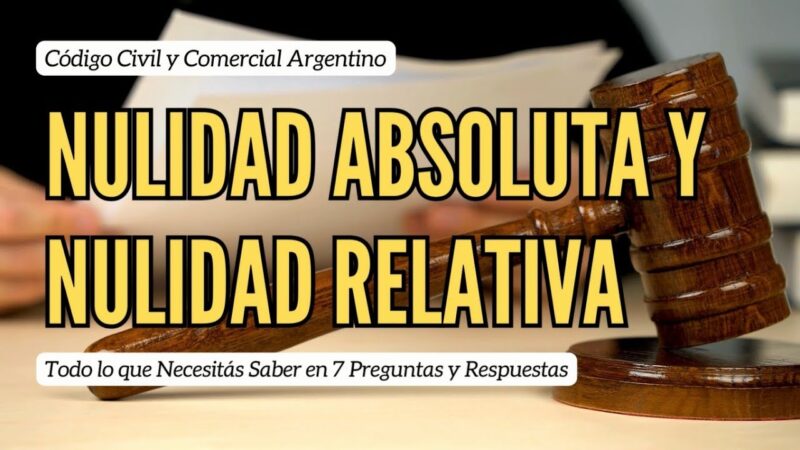 Nulidad Absoluta y Nulidad Relativa en el Código Civil y Comercial